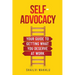 Self-Advocacy: Your Guide to Getting What You Deserve at Work