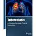 Tuberculosis: A Comprehensive Clinical Reference