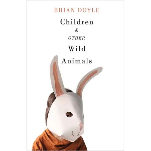 Children & Other Wild Animals: Notes on Badgers, Otters, Sons, Hawks, Daughters, Dogs, Bears, Air, Bobcats, Fishers, Mascots, Charles Darwin, Newts, S