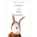 Children & Other Wild Animals: Notes on Badgers, Otters, Sons, Hawks, Daughters, Dogs, Bears, Air, Bobcats, Fishers, Mascots, Charles Darwin, Newts, S