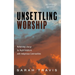 Unsettling Worship: Reforming Liturgy for Right Relations with Indigenous Communities