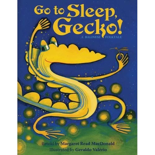 Go to Sleep, Gecko!: A Balinese Folktale