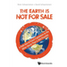 The Earth Is Not for Sale