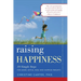 Raising Happiness: 10 Simple Steps for More Joyful Kids and Happier Parents