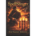 SpellSlinger: A Dark Western Fantsy of Guns, Magic, and Monsters