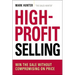 The High-Profit Selling: Win the Sale Without Compromising on Price