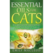 Essential Oils for Cats: The Complete Essential Oils Guide for Cats! Protect Your Beloved Family Member from Diseases and Illnesses by Using Es