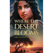 Where the Desert Blooms: A Biblical Fiction Set in the Wilderness