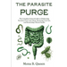 The Parasite Purge: The Complete Natural Guide to Eliminating Parasites from Your Body, Restoring Your Gut, and Reclaiming Vibrant Health