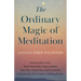 The Ordinary Magic of Meditation
