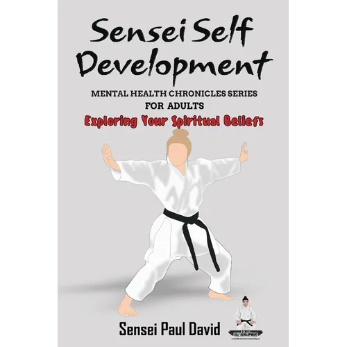 Sensei Self Development Mental Health Chronicles Series - Exploring Your Spiritual Beliefs