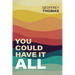 You Could Have It All