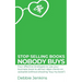 Stop selling books nobody buys: Four effective strategies to use your business book to attract ideal clients on autopilot (without shouting "buy my bo