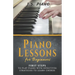 Piano Lessons for Beginners: First Steps to Play Piano with Effective Strategies to Learn Chords