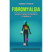 Fibromyalgia: Enjoying Life Without the Pain and Fog of Fibromyalgia (The Incredibly Simple Methods to Reduce Your Paid and Suffering)