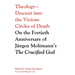 Theology--Descent Into the Vicious Circles of Death: On the Fortieth Anniversary of Jürgen Moltmann's the Crucified God