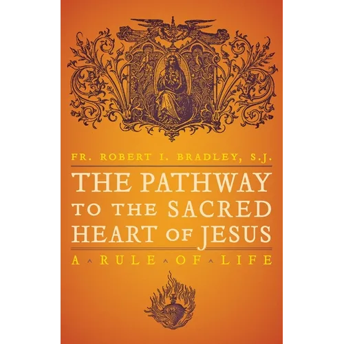 The Pathway to the Sacred Heart of Jesus: A Rule of Life