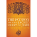 The Pathway to the Sacred Heart of Jesus: A Rule of Life