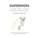 Supermom: A No-Guilt Guide to Raising Happy Kids and Loving Your Life