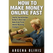 How To Make Money Online Fast: Step By Step Instructions On How To Work From Home Using Proven Internet Marketing Strategies