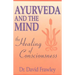 Ayurveda and the Mind: The Healing of Consciousness