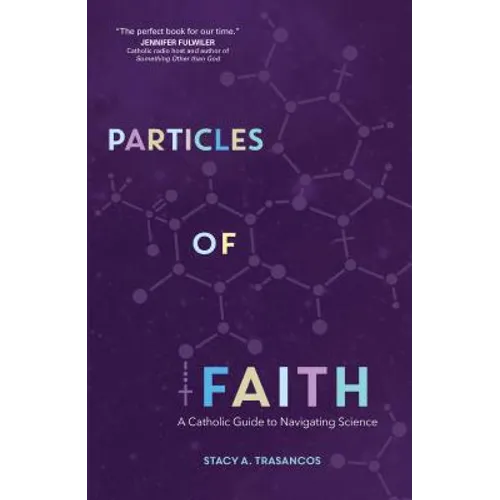 Particles of Faith: A Catholic Guide to Navigating Science