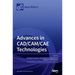 Advances in CAD/CAM/CAE Technologies