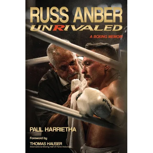 Russ Anber: Unrivaled - A Boxing Memoir