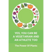 Yes, You Can Be A Vegetarian And An Athlete Too: The Power Of Plants: Vegan Athlete Diet Book