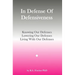 In Defense Of Defensiveness: Knowing Our Defenses, Lowering Our Defenses, Living With Our Defenses