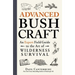 Advanced Bushcraft: An Expert Field Guide to the Art of Wilderness Survival