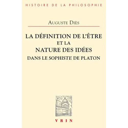 La Definition de l'Etre Et La Nature Des Idees Dans Le Sophiste de Platon