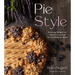 Pie Style: Stunning Designs and Flavorful Fillings You Can Make at Home
