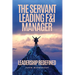 The Servant Leading F&I Manager: Leadership Redefined: Transform Your Dealership, Elevate Your Team, and Lead with Purpose