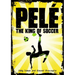 Pelé: The King of Soccer