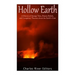 Hollow Earth: A History of Strange Tales, Bizarre Beliefs, and Conspiracy Theories about the Earth's Core