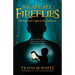 We Are All Fireflies: Finding Your Light in the Darkness