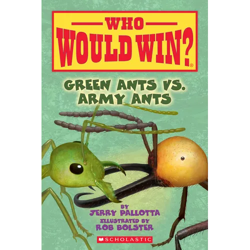 Green Ants vs. Army Ants (Who Would Win?): Volume 21