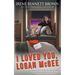 I Loved You, Logan McGee: A YA Coming-Of-Age Novel
