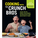 Cooking with the Crunchbros: Casual and Fun Korean- And Japanese-Inspired Recipes from Our Kitchen to Yours