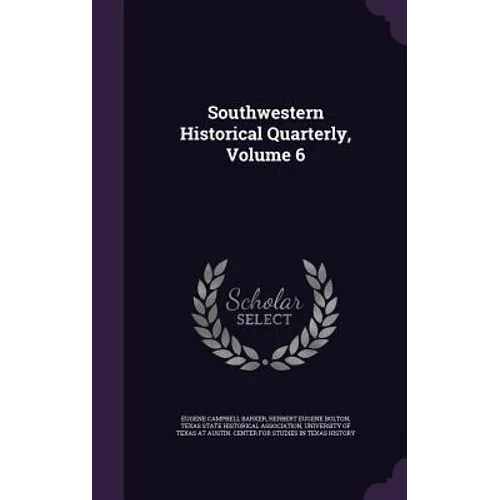Southwestern Historical Quarterly, Volume 6