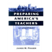 Preparing America's Teachers: A History