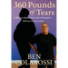 360 Pounds of Tears: A lifetime of pain, love, and redemption- told one tear at a time.