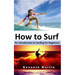 How to Surf: An Introduction to Surfing for Beginners