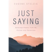 Just Saying: Selected Poems from My Sixties and Seventies