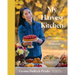 My Harvest Kitchen: 100+ Recipes to Savor the Seasons
