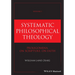 Systematic Philosophical Theology, Volume 1: Prolegomena, on Scripture, on Faith