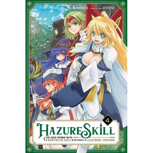 Hazure Skill: The Guild Member with a Worthless Skill Is Actually a Legendary Assassin, Vol. 4 (Manga)