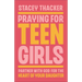 Praying for Teen Girls: Partner with God for the Heart of Your Daughter