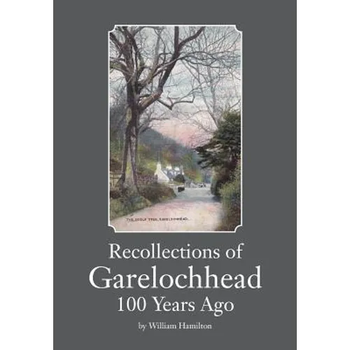 Recollections of Garelochhead 100 Years Ago